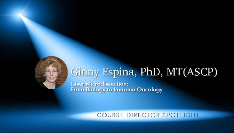 Ginny Espina, PhD Laser Microdissection